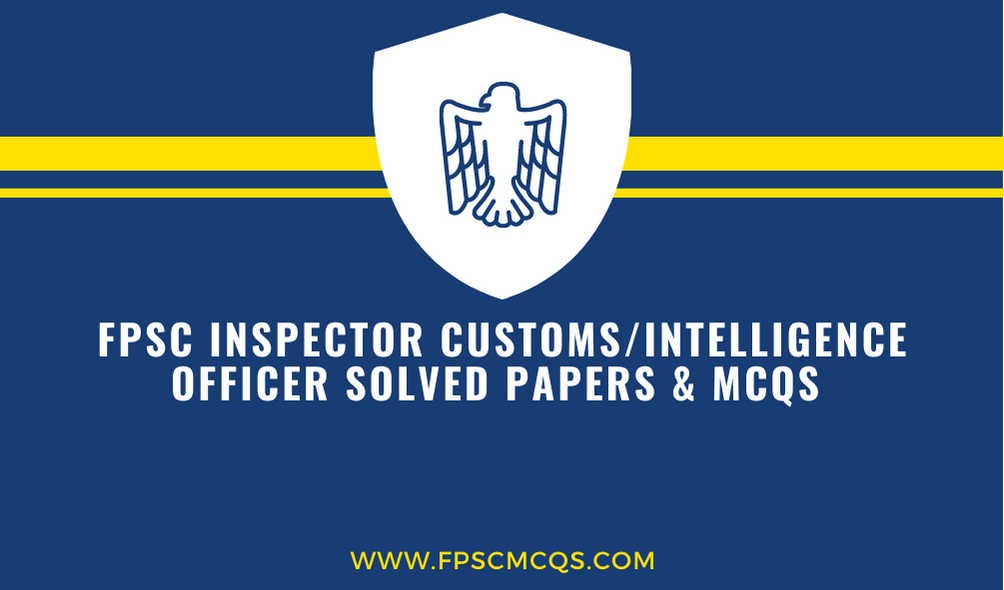 FPSC Inspector Customs/ Intelligence Officer Solved MCQS