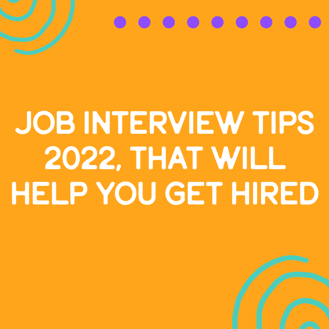 Job Interview Tips 2022, That Will Help You Get Hired