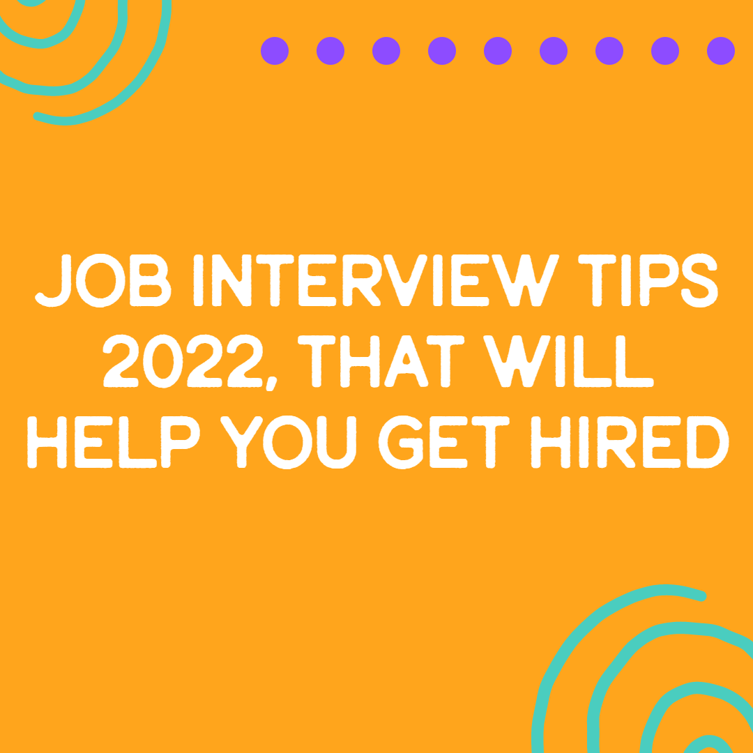 Job Interview Tips 2022 That Will Help You Get Hired 